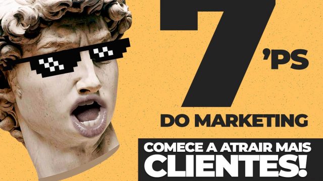 ATRAIA MAIS CLIENTES COM OS 7 PS DO MARKETING
