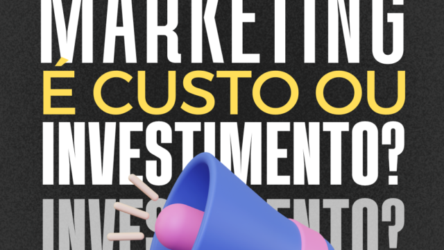 CUSTO OU INVESTIMENTO?